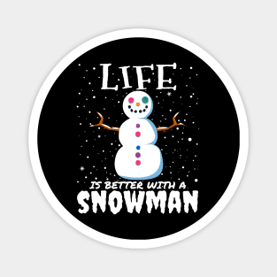 Life Is Better With A Snowman - Christmas cute snowman gift Magnet